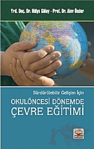 Sürdürülebilir Gelişim İçin Okulöncesi Dönemde Çevre Eğitimi – Alev Önder, Hülya Gülay – Nobel Akademik Yayıncılık kitap kapağı