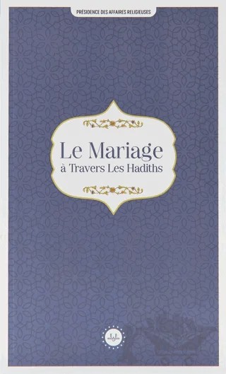 Le Mariage a Travers Les Hadiths (Hadislerle Evlilik) Fransızca – Kolektif – Diyanet İşleri Başkanlığı kitap kapağı