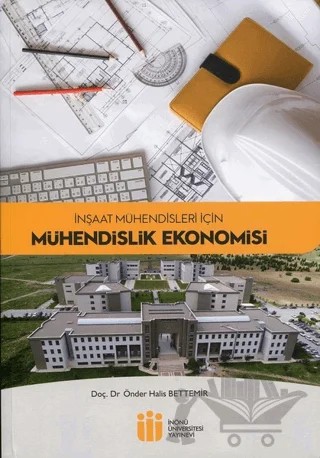 İnşaat Mühendisleri İçin Mühendislik Ekonomisi – Önder Halis Bettemir – İnönü Üniversitesi Yayınları kitap kapağı