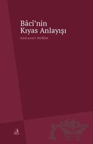 Baci'nin Kıyas Anlayışı – Sadrettin Buğda – Fecr Yayınları kitap kapağı