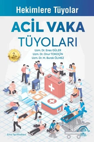 Acil Vaka Tüyoları - Hekimlere Tüyolar – Enes Güler, M. Burak Ölmez, Onur Tokoçin – EMA Tıp Kitabevi kitap kapağı
