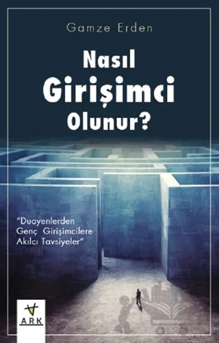 Nasıl Girişimci Olunur? – Gamze Erden – Ark Kitapları kitap kapağı
