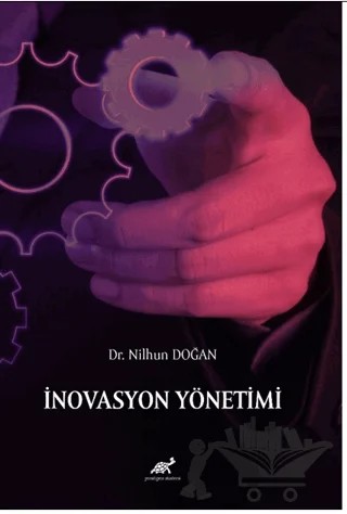 İnovasyon Yönetimi – Nilhun Doğan – Paradigma Akademi Yayınları kitap kapağı
