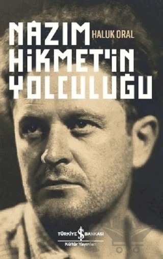 Nazım Hikmet'in Yolculuğu – Haluk Oral – İş Bankası Kültür Yayınları kitap kapağı