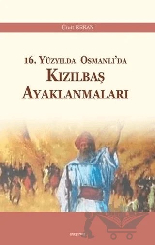 16. Yüzyılda Osmanlı’da Kızılbaş Ayaklanmaları – Ümit Erkan – Araştırma Yayınları kitap kapağı