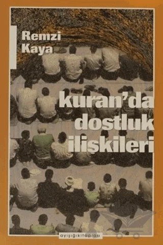 Kuran’da Dostluk İlişkileri – Remzi Kaya – Ayışığı Kitapları kitap kapağı
