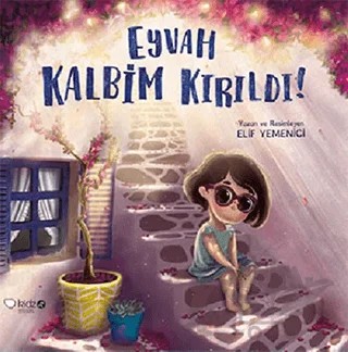 Eyvah Kalbim Kırıldı! – Elif Yemenici Şen – Redhouse Kidz Yayınları kitap kapağı