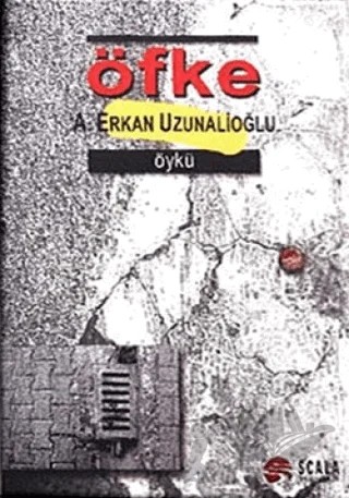 Öfke – A. Erkan Uzunalioğlu – Scala Yayıncılık kitap kapağı