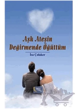 Aşk Ateşin Değirmende Öğüttüm – İsa Çolaker – Gece Kitaplığı kitap kapağı