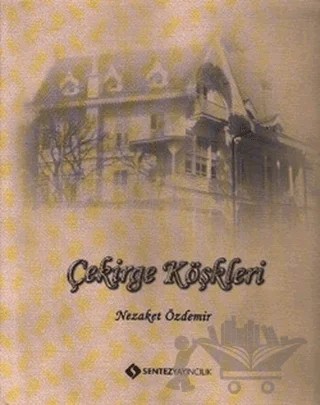 Çekirge Köşkleri – Nezaket Özdemir – Sentez Yayınları kitap kapağı