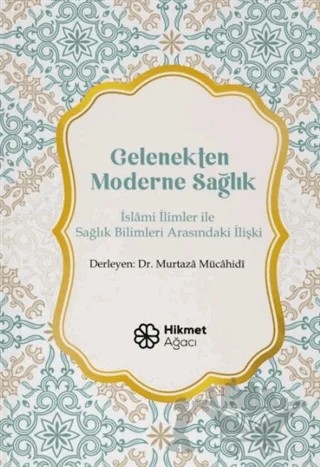 Gelenekten Moderne Sağlık – Murtaza Mücahidi – Hikmet Ağacı Yayınları kitap kapağı