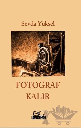 Fotoğraf Kalır – Sevda Yüksel – Bizim Çağ Kitaplığı kitap kapağı