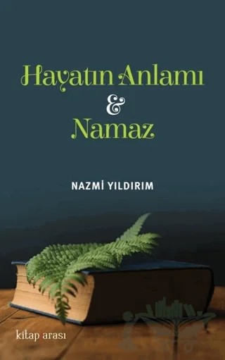 Hayatın Anlamı ve Namaz – Nazmi Yıldırım – Kitap Arası kitap kapağı