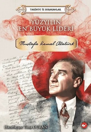 Yüzyılın En Büyük Lideri Mustafa Kemal Atatürk – Kolektif – Beyaz Balina Yayınları kitap kapağı