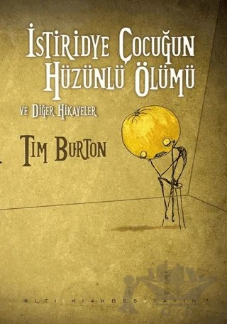 İstiridye Çocuğun Hüzünlü Ölümü ve Diğer Hikayeler – Tim Burton – Altıkırkbeş Yayınları kitap kapağı