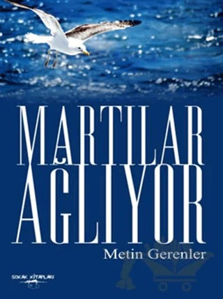 Martılar Ağlıyor – Metin Gerenler – Sokak Kitapları Yayınları kitap kapağı