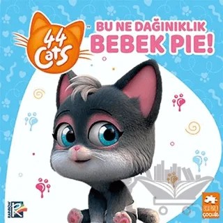 Bu Ne Dağınıklık Bebek Pie! - 44 Cats – Kolektif – Eksik Parça Yayınları kitap kapağı