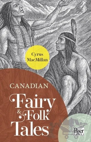 Canadian Fairy & Folk Tales – Cyrus Macmillan – Paper Books kitap kapağı
