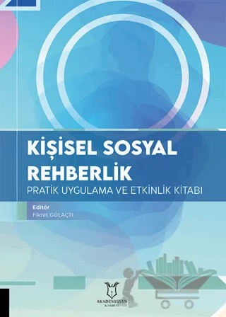 Kişisel Sosyal Rehberlik Pratik Uygulama ve Etkinlik Kitabı – Kolektif – Akademisyen Kitabevi kitap kapağı