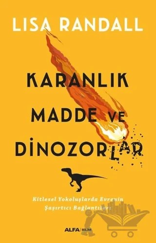 Karanlık Madde ve Dinozorlar – Lisa Randall – Alfa Yayınları kitap kapağı