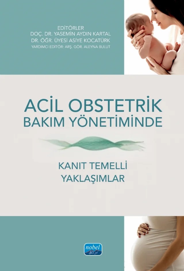 Acil Obstetrik Bakım Yönetiminde Kanıt Temelli Yaklaşımlar – Aleyna Bulut, Asiye Kocatürk, Ayça Şolt Kırca, Aysu Yıldız Karaahmet, Ayşenur Turan, Burcu Tuncer Yılmaz, Cansu Işık, Efsun Derin, Emine Koç, Fatma Deniz Sayıner, Fatma Kantaş Yılmaz, Fatma Şule Bilgiç, Feride Yiğit, Gözde Küğcümen, Leyla Kaya, Meltem Demirgöz Bal, Merve Lazoğlu, Neriman Çağlayan Ke – Nobel Akademik Yayıncılık kitap kapağı