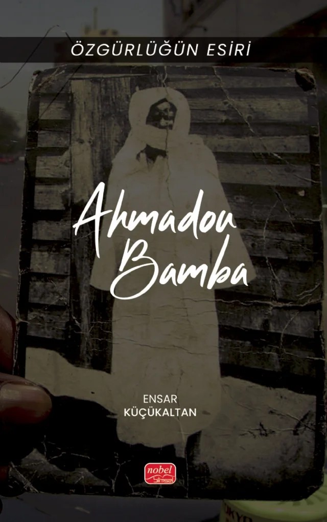 Özgürlüğün Esiri - AHMADOU BAMBA – Ensar Küçükaltan – Nobel Bilimsel Eserler kitap kapağı