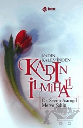 Kadın Kaleminden Kadın İlmihali (Büyük Boy) – Merve Şahin, Sevim Asımgil – İpek Yayın Dağıtım kitap kapağı