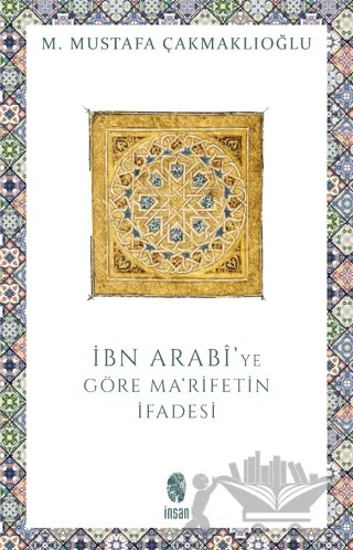 İbn Arabi'de Ma'rifetin İfadesi – M. Mustafa Çakmaklıoğlu – İnsan Yayınları kitap kapağı