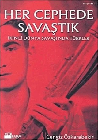 Her Cephede Savaştık İkinci Dünya Savaşı’nda Türkler – Cengiz Özkarabekir – Doğan Kitap kitap kapağı