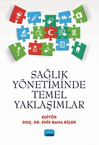 Sağlık Yönetiminde Temel Yaklaşımlar – Ebrar Ilıman, Enis Baha Biçer, Fatih Altan, Merve Can, Merve Şimşek, Mustafa Filiz – Nobel Akademik Yayıncılık kitap kapağı
