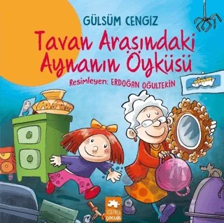 Tavan Arasındaki Aynanın Öyküsü – Gülsüm Cengiz – Eksik Parça Yayınları kitap kapağı