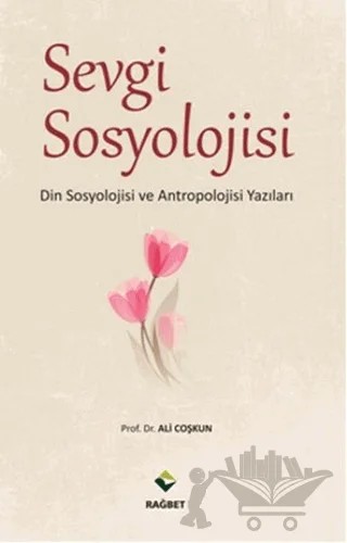 Sevgi Sosyolojisi – Ali Çoşkun – Rağbet Yayınları kitap kapağı