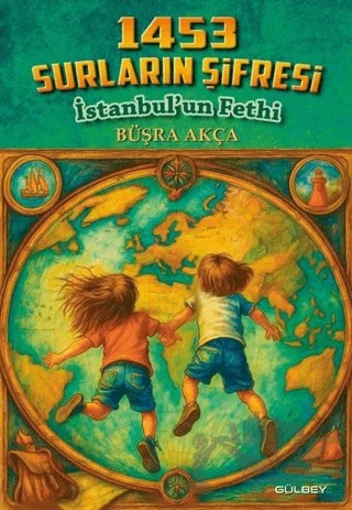 1453 Surların Şifresi İstanbul'un Fethi – Büşra Akça – Gülbey Yayınları kitap kapağı