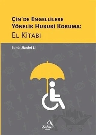 Çin’de Engellilere Yönelik Hukuki Koruma: El Kitabı – Jianfei Li – Sedrus Yayınları kitap kapağı