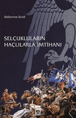 Selçukluların Haçlılarla İmtihanı – Muharrem Kesik – Timaş Tarih kitap kapağı