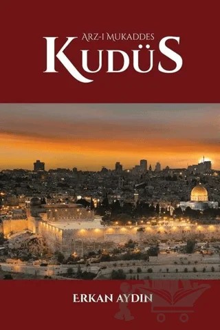 Arz-ı Mukaddes Kudüs – Erkan Aydın – Çığır Yayınları kitap kapağı