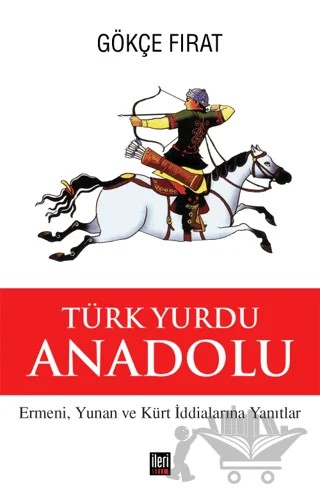 Türk Yurdu Anadolu – Gökçe Fırat – İleri Yayınları kitap kapağı