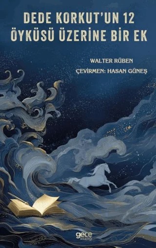 Dede Korkut'un 12 Öyküsü Üzerine Bir Ek – Walter Rüben – Gece Kitaplığı kitap kapağı