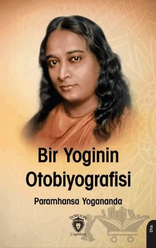 Bir Yogi’nin Otobiyografisi – Paramhansa Yogananda – Dorlion Yayınları kitap kapağı