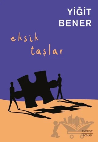 Eksik Taşlar – Yiğit Bener – Everest Yayınları kitap kapağı