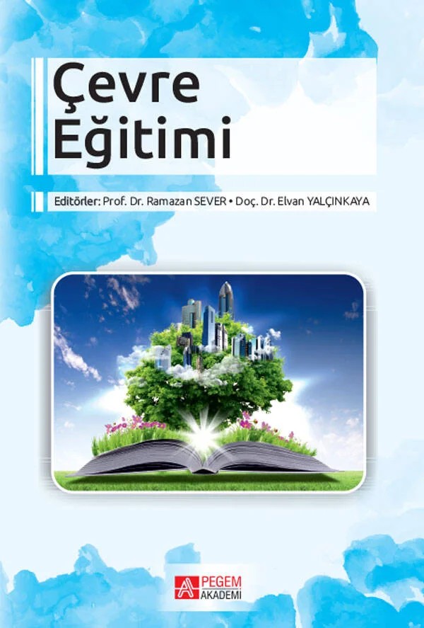 Çevre Eğitimi – Ramazan Sever, Ayça KARTAL, Ayşegül Şeyihoğlu, Elvan Yalçınkaya – Pegem Akademi Yayıncılık kitap kapağı