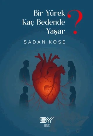 Yürek Kaç Bedende Yaşar – Şadan Köse – Servet Yayınevi kitap kapağı