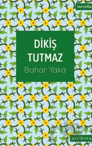Dikiş Tutmaz – Bahar Yaka – Ayrıkotu Yayınları kitap kapağı