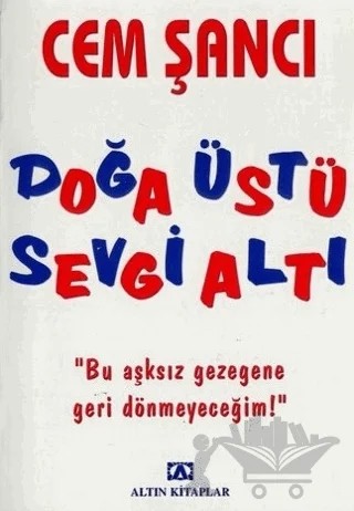 Doğa Üstü Sevgi Altı – Cem Şancı – Altın Kitaplar kitap kapağı