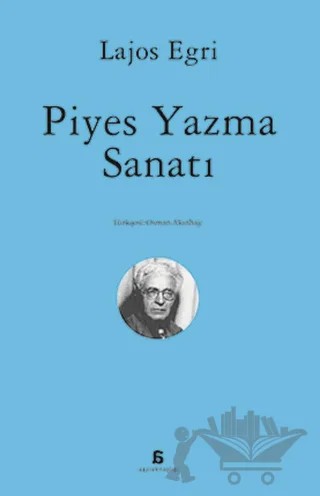 Piyes Yazma Sanatı – Lajos Egri – Agora Kitaplığı kitap kapağı