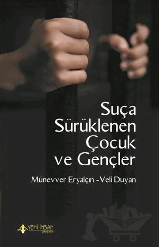 Suça Sürüklenen Çocuk ve Gençler – Münevver Eryalçın, Veli Duyan – Yeni İnsan Yayınevi kitap kapağı