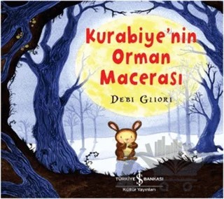 Kurabiye'nin Orman Macerası – Debi Gliori – İş Bankası Kültür Yayınları kitap kapağı