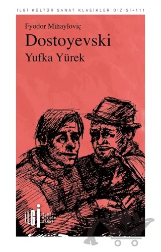 Yufka Yürek – Fyodor Mihayloviç Dostoyevski – İlgi Kültür Sanat Yayınları kitap kapağı