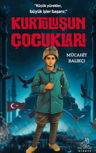 Kurtuluşun Çocukları – Mücahit Balıkçı – Serçe Yayınları kitap kapağı