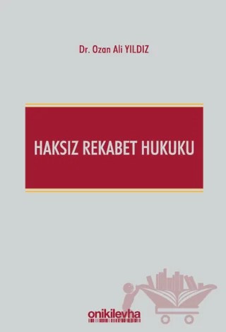 Haksız Rekabet Hukuku (Türk Ticaret Kanunu m. 54-63 Şerhi) – Ozan Ali Yıldız – On İki Levha Yayınları kitap kapağı